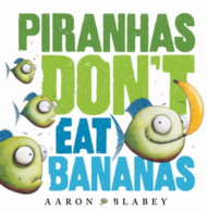 Piranhas don't eat bananas